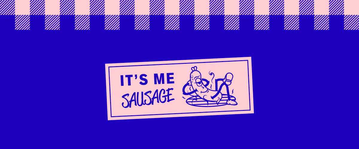 It's me sausage